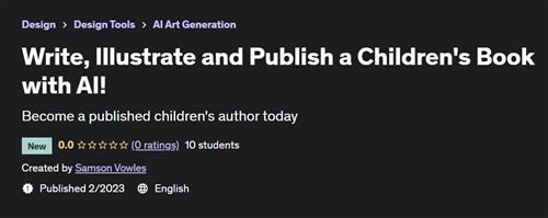 Write, Illustrate and Publish a Children’s Book with AI!