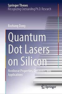 Quantum Dot Lasers on Silicon Nonlinear Properties, Dynamics, and Applications