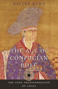 The Age of Confucian Rule The Song Transformation of China (History of Imperial China)