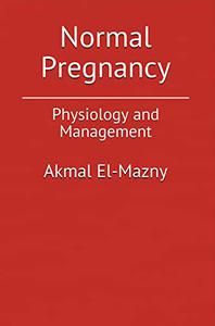 Normal Pregnancy Physiology and Management