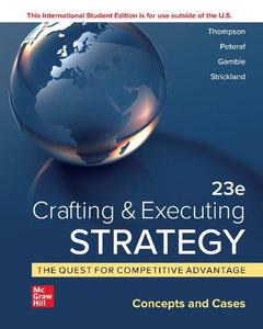 Crafting & Executing Strategy The Quest for Competitive Advantage Concepts and Cases 23Rd Edition (International Edition) Tex