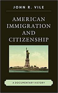 American Immigration and Citizenship A Documentary History