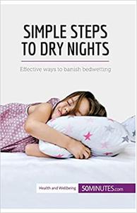 Simple Steps to Dry Nights Effective ways to banish bedwetting