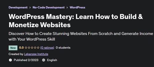 WordPress Mastery - Learn How to Build & Monetize Websites