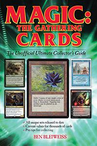 Magic - The Gathering Cards The Unofficial Ultimate Collector's Guide
