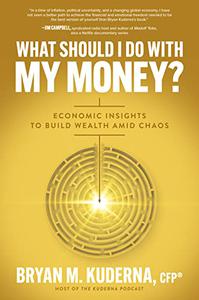 What Should I Do with My Money Economic Insights to Build Wealth Amid Chaos