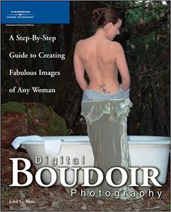 Digital Boudoir Photography A Step-By-Step Guide to Creating Fabulous Images of Any Woman 