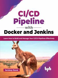CICD Pipeline with Docker and Jenkins Learn How to Build and Manage Your CICD Pipelines Effectively