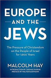 Europe and the Jews The Pressure of Christendom on the People of Israel for 1,900 Years