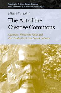 The Art of the Creative Commons Openness, Networked Value and Peer Production in the Sound Industry