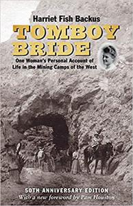 Tomboy Bride, 50th Anniversary Edition One Woman's Personal Account of Life in Mining Camps of the West