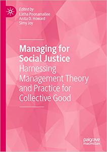 Managing for Social Justice Harnessing Management Theory and Practice for Collective Good