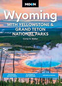 Moon Wyoming With Yellowstone & Grand Teton National Parks, 4th Edition