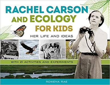 Rachel Carson and Ecology for Kids Her Life and Ideas, with 21 Activities and Experiments (74)