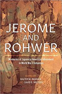 Jerome and Rohwer Memories of Japanese American Internment in World War II Arkansas