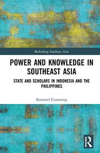 Power and Knowledge in Southeast Asia State and Scholars in Indonesia and the Philippines