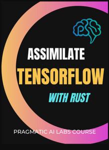 Assimilate TensorFlow with Rust  [Video]