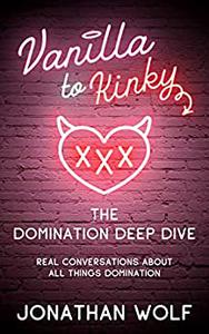 Vanilla to Kinky - The Domination Deep Dive