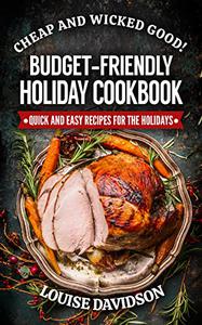 Cheap and Wicked Good! Budget-Friendly Holiday Cookbook
