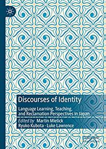 Discourses of Identity in Japan Language Learning, Teaching, and Reclamation Perspectives in Japan