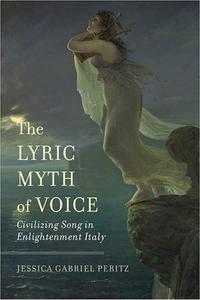 The Lyric Myth of Voice Civilizing Song in Enlightenment Italy