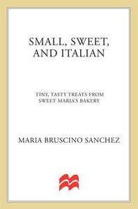 Small, Sweet, and Italian Tiny, Tasty Treats from Sweet Maria's Bakery