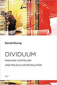 Dividuum Machinic Capitalism and Molecular Revolution (Semiotext