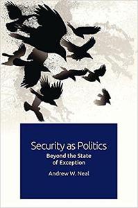 Security as Politics Beyond the State of Exception