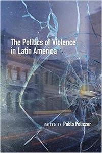 The Politics of Violence in Latin America