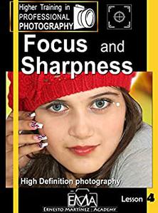 Focus and Sharpness High Definition photography (Higher Training in PROFESSIONAL PHOTOGRAPHY)