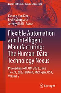 Flexible Automation and Intelligent Manufacturing The Human-Data-Technology Nexus