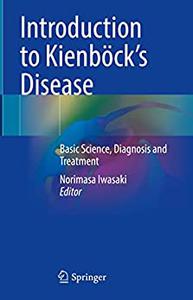 Introduction to Kienböck's Disease Basic Science, Diagnosis and Treatment