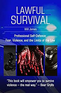 Lawful Survival Control your fear. Protect your life. Defend your liberty