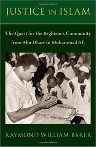 Justice in Islam The Quest for the Righteous Community From Abu Dharr to Muhammad Ali