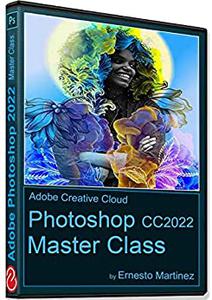 Photoshop 2022 Master Class.  The Creative World Powered by Photoshop