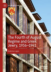 The Fourth of August Regime and Greek Jewry, 1936-1941 (St Antony's Series)