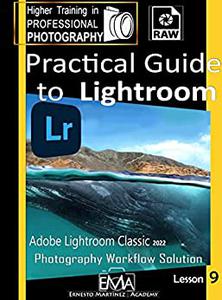 Practical Guide to Lightroom. Photography Workflow Solution (Higher Training in PROFESSIONAL PHOTOGRAPHY)