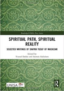 Spiritual Path, Spiritual Reality Selected Writings of Shaykh Yusuf of Macassar