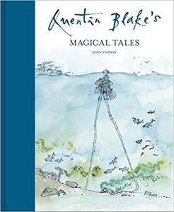 Quentin Blake's Magical Tales A stunning collection of short stories about magic and mystery from around the world