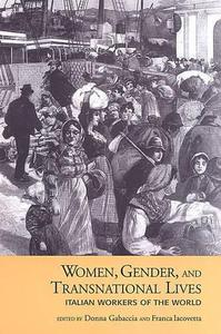 Women, Gender, and Transnational Lives Italian Workers of the World