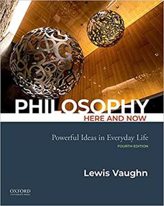 Philosophy Here and Now Powerful Ideas in Everyday Life Ed 4