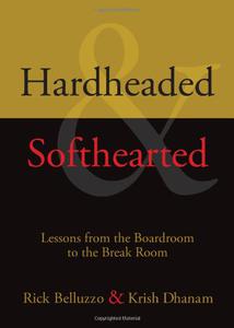 Hardheaded & Softhearted Lessons from the Boardroom to the Break Room