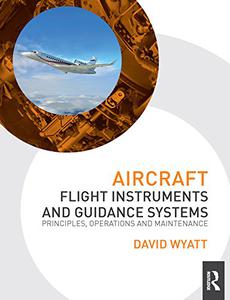 Aircraft Flight Instruments and Guidance Systems Principles, Operations and Maintenance