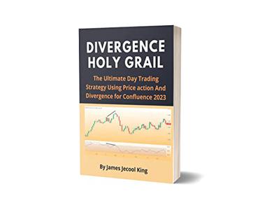 Divergence Holy Grail The Ultimate Day Trading Strategy Using Price action And Divergence for Confluence 2023
