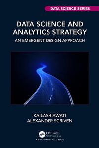 Data Science and Analytics Strategy An Emergent Design Approach