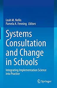 Systems Consultation and Change in Schools Integrating Implementation Science into Practice
