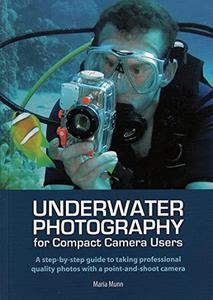 Underwater Photography A Step-by-Step Guide to Taking Professional Quality Underwater Photos With a Point-and-Shoot Camera