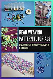 Bead Weaving Pattern Tutorials 8 Essential Bead Weaving Stitches