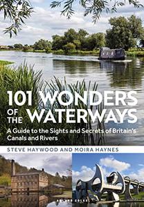 101 Wonders of the Waterways A guide to the sights and secrets of Britain's canals and rivers