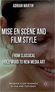 Mise en Scene and Film Style From Classical Hollywood to New Media Art